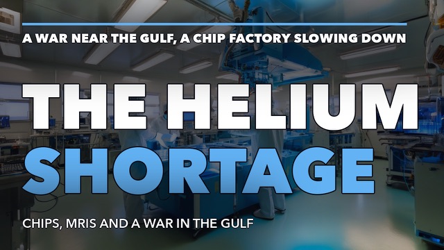 The Helium Shortage: Chips, MRIs and a War in the Gulf